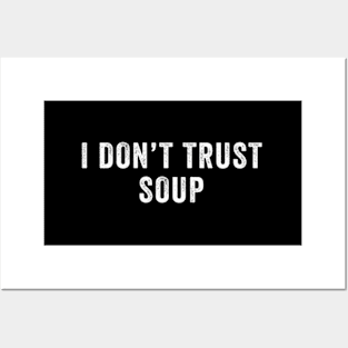 I Don'T Trust Soup ny Posters and Art